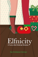 Elfnicity: A Funny Little Christmas Romance 1539592391 Book Cover