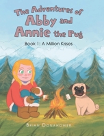 The Adventures of Abby and Annie the Pug: Book 1: A Million Kisses B0BXVX3S18 Book Cover