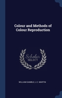 Colour and Methods of Colour Reproduction 1340382636 Book Cover