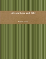 Life and Love and Why 1105737365 Book Cover