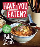 Have You Eaten?: A culinary odyssey where East meets West 174270381X Book Cover