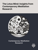 The Lotus Mind: Insights From Contemporary Meditation Research 1022898299 Book Cover