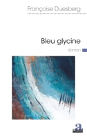Bleu glycine (Littératures) (French Edition) 2806103746 Book Cover