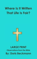 Where Is It Written That Life Is Fair? 1794856552 Book Cover