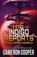 The Indigo Reports: The Space Opera Series Omnibus 1774381850 Book Cover