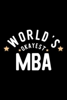World's Okayest Mba: Nice Notebook for Mba Funny Christmas Gift Idea for Mba Mba Journal 100 pages 6x9 inches 1704243769 Book Cover