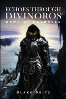 Echoes Through Divinoros: Dawn of Darkness B0DDHDW7QC Book Cover