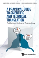 Practical Guide To Scientific And Technical Translation, A: Publishing, Style And Terminology 981124314X Book Cover