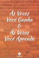 �s Vezes Voc� Ganha & �s Vezes Voc� Aprende: Caderno original e engra�ado - Inspiradora cita��o motivacional 117 p�ginas pautadas formato 15,24 cm x 22,89 cm 1654128368 Book Cover