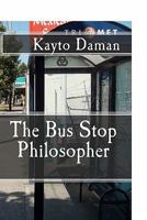 The Bus Stop Philosopher 1453622411 Book Cover
