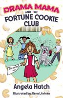 Drama Mama and the Fortune Cookie Club Book 1: You Can Change the World 0999791656 Book Cover
