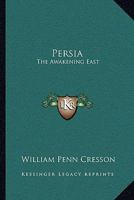 Persia: The Awakening East 102249094X Book Cover