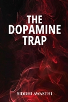 THE DOPAMINE TRAP B0G5JSZJ49 Book Cover