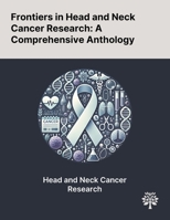 Frontiers in Head and Neck Cancer Research: A Comprehensive Anthology 1022906089 Book Cover