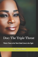 Doc: The Triple Threat: What's Done in the Dark Shall Come to the Light B0DRDH3NF6 Book Cover