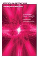 Motivational Interviewing: Children and Young People III " Education and Community Settings " 0956291848 Book Cover