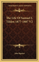 The Life of Samuel J. Tilden, Volume II 0469159499 Book Cover