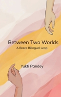 Between Two Worlds A Brave Bilingual Leap 9375102335 Book Cover
