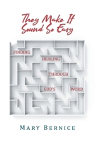 They Make It Sound So Easy: Finding Healing Through God's Word B0F7T2XBB5 Book Cover