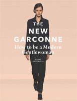 The New Garconne: How to Be a Modern Gentlewoman 1780678584 Book Cover