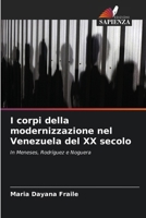 I corpi della modernizzazione nel Venezuela del XX secolo (Italian Edition) 6206953831 Book Cover