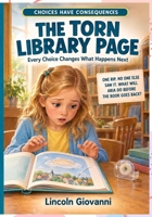 The Torn Library Page - One Small Rip, One Tough Decision, and a Story You Get to Choose: Social & Emotional Learning For Children (Choices Have Consequences) B0HK3RS5XY Book Cover