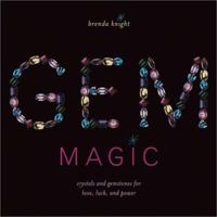 Gem Magic: Crystals and Gemstones for Love, Luck, and Power 159233024X Book Cover