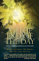 At the End of the Day: Church of England Perspectives on End of Life Issues 0715144537 Book Cover