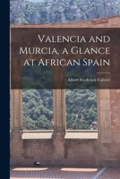 Valencia and Murcia, a glance at African Spain 1018178074 Book Cover