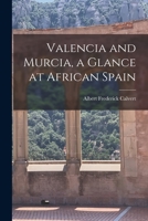 Valencia and Murcia, a glance at African Spain 1018178074 Book Cover