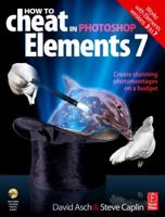 How to Cheat in Photoshop Elements 7: Creating stunning photomontages on a budget 0240521544 Book Cover