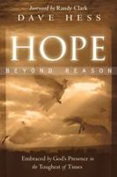 Hope Beyond Reason: Embraced by God's Presence in the Toughest of Times 0768426979 Book Cover