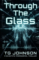 Through The Glass: A Scientific Paranormal Thriller B0GSN35LWT Book Cover
