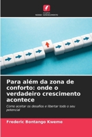 Para além da zona de conforto: onde o verdadeiro crescimento acontece (Portuguese Edition) 6208572851 Book Cover