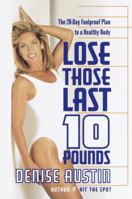 Lose Those Last 10 Pounds: The 28-Day Foolproof Plan to a Healthy Body 0767904702 Book Cover