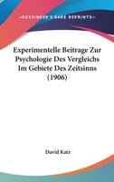 Experimentelle Beitrage Zur Psychologie Des Vergleichs Im Gebiete Des Zeitsinns (1906) 1167424921 Book Cover