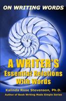 On Writing Words: A Writer's Essential Relations With Words 0615987680 Book Cover