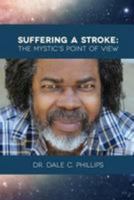 Suffering a Stroke: The Mystic's Point of View 1511823313 Book Cover