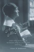 Aimee Semple McPherson and the Making of Modern Pentecostalism, 1890-1926 1138999164 Book Cover