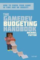 The GameDev Budgeting Handbook: How to finish your game in time and on budget (The GameDev Business Handbook Book 2) 0999329073 Book Cover