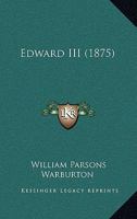 Edward III (Classic Reprint) 1145686818 Book Cover