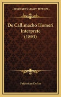 De Callimacho Homeri Interprete (1893) 1160384630 Book Cover