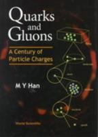 Quarks and Gluons: A Century of Particle Charges 9810237456 Book Cover