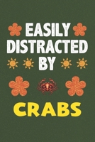 Easily Distracted By Crabs: A Nice Gift Idea For Crab Lovers Boy Girl Funny Birthday Gifts Journal Lined Notebook 6x9 120 Pages 1710169893 Book Cover