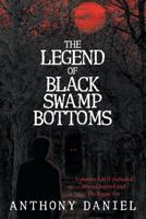 The Legend of Black Swamp Bottoms: Volumes I & II included: Altered Instinct and The Rogue Son 1979508453 Book Cover