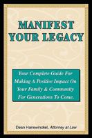 Manifest Your Legacy - Your Complete Guide For Making a Positive Impact on Your Family & Community For Generations to Come 0981823319 Book Cover
