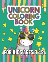 Unicorn Coloring Book for Kids Ages 8-12: Cute Princess Unicorns Gifts for Girls Kids on Birthday or for have fun 169564767X Book Cover