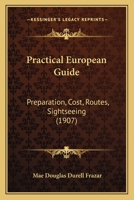 Practical European Guide: Preparation, Cost, Routes, Sightseeing 1104366037 Book Cover