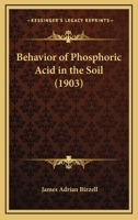 Behavior of Phosphoric Acid in the Soil .. 1120266084 Book Cover