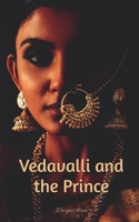 Vedavalli and the Prince: A Historical Tale of Betrayal, and Revenge and Love B0C9DWDLSC Book Cover